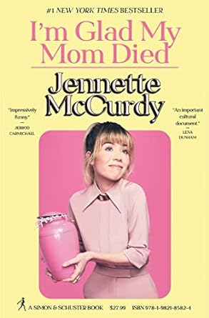 I'm Glad My Mom Died - Jennette McCurdy