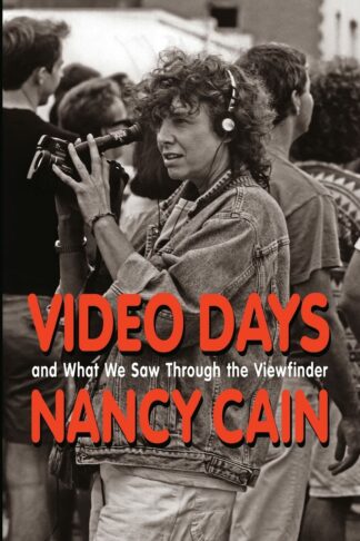 Video Days: And What We Saw Through the Viewfinder - Joseph Robert Cowles