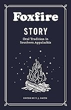 Foxfire Story: Oral Tradition in Southern Appalachia - Foxfire Fund Inc