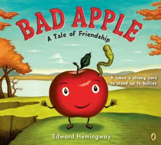 Bad Apple: A Tale of Friendship - Edward Hemingway