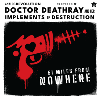51 Miles From Nowhere - Doctor Deathray & Her Implements of Destruction