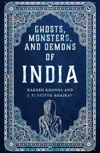 Ghosts, Monsters and Demons of India - Khanna, Rakesh - Bhairav, J. Furcifer (Hardcover)